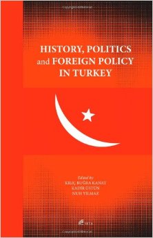 History Politics and Foreign Policy in Turkey