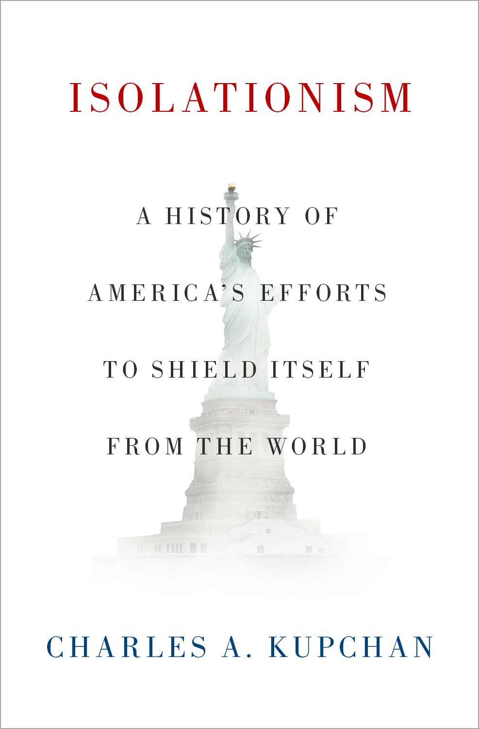 Isolationism A History of America s Efforts to Shield Itself